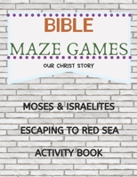 Bible Maze Games: Moses & Israelites Escaping To Red Sea Activity Book 1658366190 Book Cover