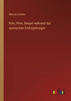 Rom, Wien, Neapel während des spanischen Erbfolgekrieges 3368615823 Book Cover