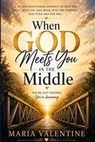 When God Meets You in the Middle: A 30-Day Journey of Faith, Grace, Healing & Trust B0HFB7P5WX Book Cover