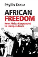 African Freedom: How Africa Responded to Independence 1108446167 Book Cover