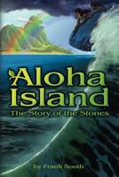 Aloha Island: The Story of the Stones 0615685250 Book Cover