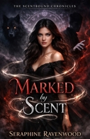 Marked by Scent (The Scentbound Chronicles) B0H1T8YCBZ Book Cover