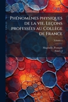 Phénomènes physiques de la vie. Leçons professées au Collège de France Volume 4 1172613427 Book Cover