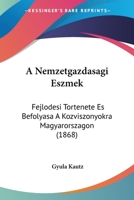 A Nemzetgazdasagi Eszmek: Fejlodesi Tortenete Es Befolyasa A Kozviszonyokra Magyarorszagon (1868) 1160764263 Book Cover