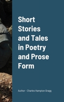 Short Stories and Tales in Poetry and Prose Form 1716563542 Book Cover