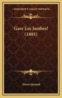 Gare Les Jambes! (1881) 1168436478 Book Cover