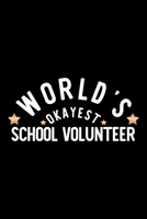 World's Okayest School Volunteer: Nice Notebook for School Volunteer Funny Christmas Gift Idea for School Volunteer School Volunteer Journal 100 pages 6x9 inches 1704242150 Book Cover