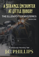 The Ellen Potter Mysteries Book One: A Strange Encounter at Little Hubery 1944442138 Book Cover