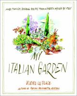 My Italian Garden: More than 125 Seasonal Recipes from a Garden Inspired by Italy 0767918258 Book Cover