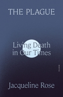 The Plague: Living Death in Our Times 1250338336 Book Cover