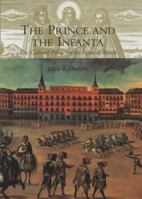 The Prince & the Infanta: The Cultural Politics of the Spanish Match 0300101988 Book Cover