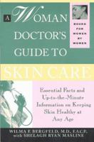 A Woman Doctor's Guide to Skin Care: Essential Facts and Up-To-The Minute Information on Keeping Skin Healthy at Any Age 0786881003 Book Cover