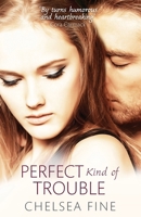 Perfect Kind of Trouble 1455583154 Book Cover