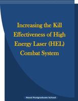 Increasing the Kill Effectiveness of High Energy Laser (Hel) Combat System 1523238909 Book Cover