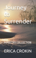 Journey to Surrender: A POETRY COLLECTION B0FMPJL8WS Book Cover