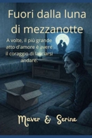Fuori dalla luna di mezzanotte: A volte il più grande atto d’amore è avere il coraggio di lasciarsi andare. (Il Ciclo della Luna Di Mezzanotte) (Italian Edition) B0GMW795Z6 Book Cover