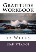 Gratitude Workbook: 12 Weeks 1535446323 Book Cover