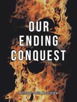 Our Ending Conquest 1546259376 Book Cover