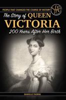 The Story Of Queen Victoria 200 Years After Her Birth 1620235307 Book Cover