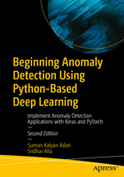 Beginning Anomaly Detection Using Python-Based Deep Learning: Implement Anomaly Detection Applications with Keras and Pytorch B0CJ2BH9HD Book Cover