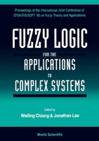 Fuzzy Logic for the Applications to Complex Systems - Proceedings of the International Joint Conference of Cfsa/Ifis/Soft '95 on Fuzzy Theory and Appl 9810224850 Book Cover
