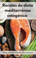 Recetas de dieta mediterr�nea cetog�nica: Libro de cocina f�cil y saludable para principiantes. Mediterranean Ketogenic Recipes 1802552251 Book Cover