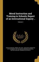 Moral Instruction and Training in Schools; Report of an International Inquiry .. Volume 2 1372575588 Book Cover