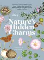 Nature's Hidden Charms: 50 Signs, Symbols and Practices from the Natural World to Bring Inner Peace, Protection and Good Fortune 1789563054 Book Cover