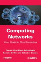 Computing Networks: From Cluster to Cloud Computing 1848212860 Book Cover
