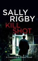 Kill Shot: A Cavendish & Walker Novel - Book 10 1805085859 Book Cover
