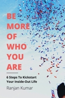 Be More Of Who You Are 1637456956 Book Cover