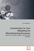 Introduction to Cost Modeling for Manufacturing Processes: Guidance to Develop Simple Cost Estimation Software 3639336623 Book Cover