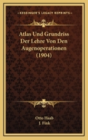 Atlas Und Grundriss Der Lehre Von Den Augenoperationen 116071682X Book Cover