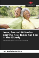 Love, Sexual Attitudes and the Risk Index for Sex in the Elderly 6208156874 Book Cover