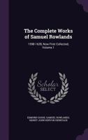 The Complete Works of Samuel Rowlands: 1598-1628, Now First Collected, Volume 1 1347189459 Book Cover