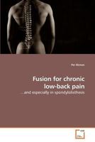 Fusion for chronic low-back pain: ?and especially in spondylolisthesis 3639220811 Book Cover