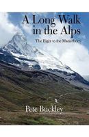 A Long Walk in the Alps: The Eiger to the Matterhorn 1425167810 Book Cover