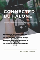 Connected but Alone: The Impact of Social Media on Modern Relationships B0BS8TJTCQ Book Cover