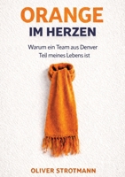Orange im Herzen: Warum ein Team aus Denver Teil meines Lebens ist (German Edition) 3384815777 Book Cover