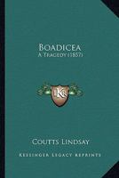 Boadicea: A Tragedy 1165330989 Book Cover