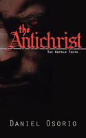 The Antichrist The Untold Truth 1450757391 Book Cover