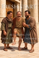 Fresh Start - Returning to New Testament Normal: Helping the Church Find Its Way B0GN9BKV9H Book Cover