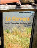 La Gomera: Auszeit... Traumzeit auf einer kleinen Insel 3842357508 Book Cover