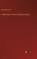 A White Hand. A Story of Noblesse Oblige 3385378036 Book Cover