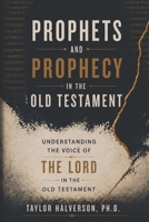 Prophets and Prophecy in the Old Testament : Understanding the Voice of the LORD in the Old Testament 1951341988 Book Cover