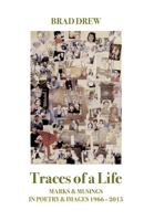 Traces of a Life: Marks & Musings in Poetry & Images 1966-2015 0994499205 Book Cover