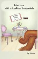 Interview with a Lesbian Sasquatch 1718197691 Book Cover