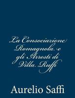 La Consociazione Romagnola E Gli Arresti Di Villa Ruffi: Lettere 1481225618 Book Cover