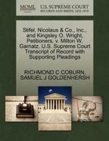 Stifel, Nicolaus & Co., Inc., and Kingsley O. Wright, Petitioners, v. Milton W. Garnatz. U.S. Supreme Court Transcript of Record with Supporting Pleadings 1270687476 Book Cover
