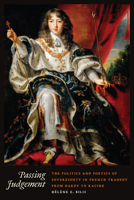 Passing Judgment: The Politics and Poetics of Sovereignty in French Tragedy from Hardy to Racine 1487500262 Book Cover